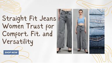 Straight Fit Jeans Women Trust for Comfort, Fit, and Versatility